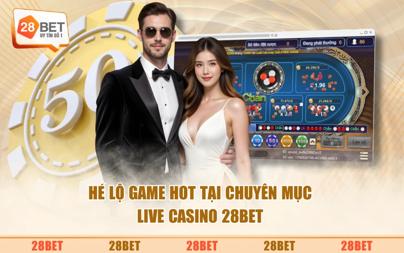 Hé lộ game hot tại chuyên mục live casino 28BET