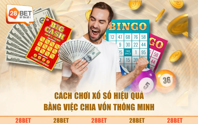 Cách chơi xổ số hiệu quả bằng việc chia vốn thông minh