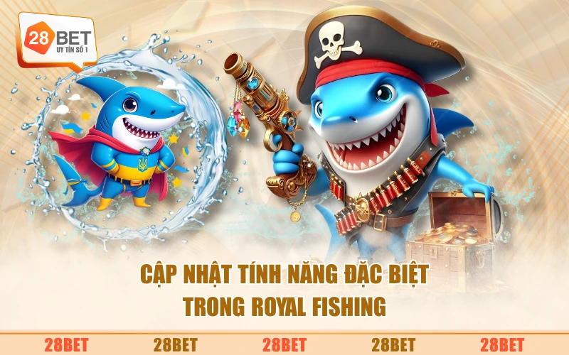 Cập nhật tính năng đặc biệt trong Royal Fishing