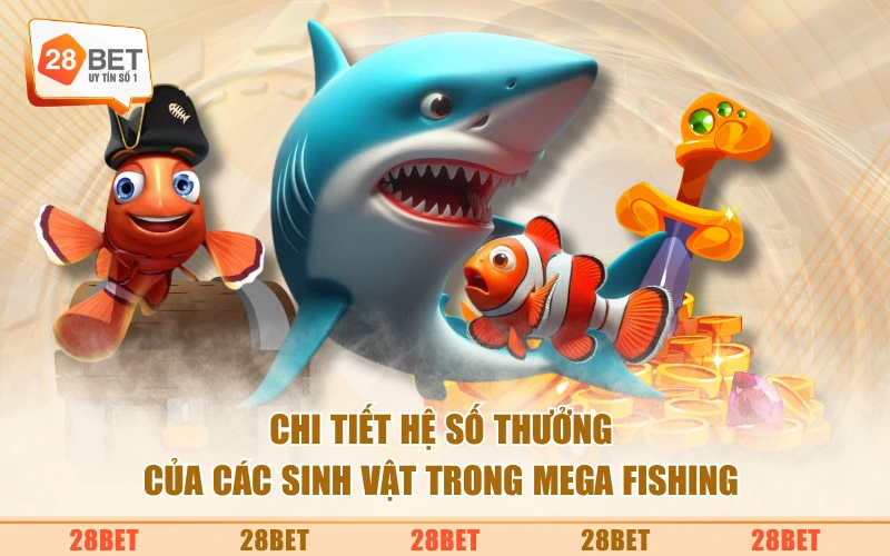 Chi tiết hệ số thưởng của các sinh vật trong mega fishing