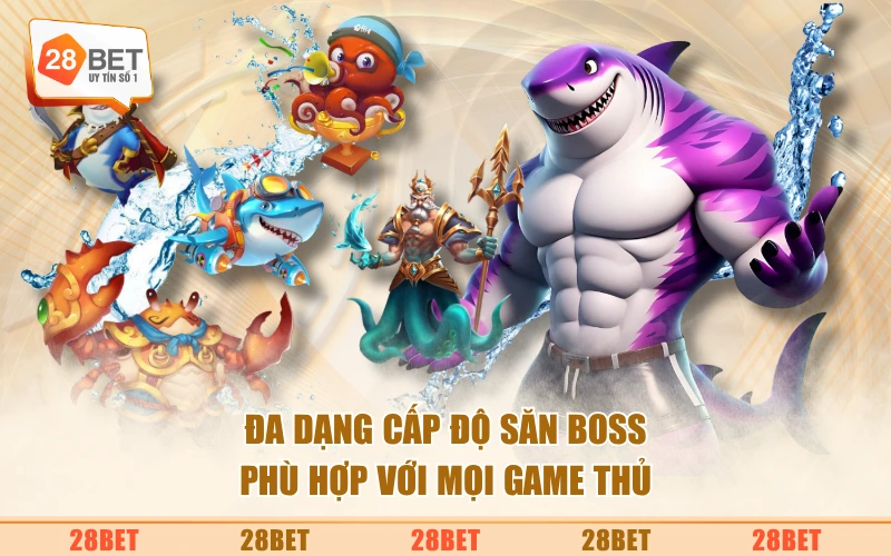 Đa dạng cấp độ săn boss phù hợp với mọi game thủ