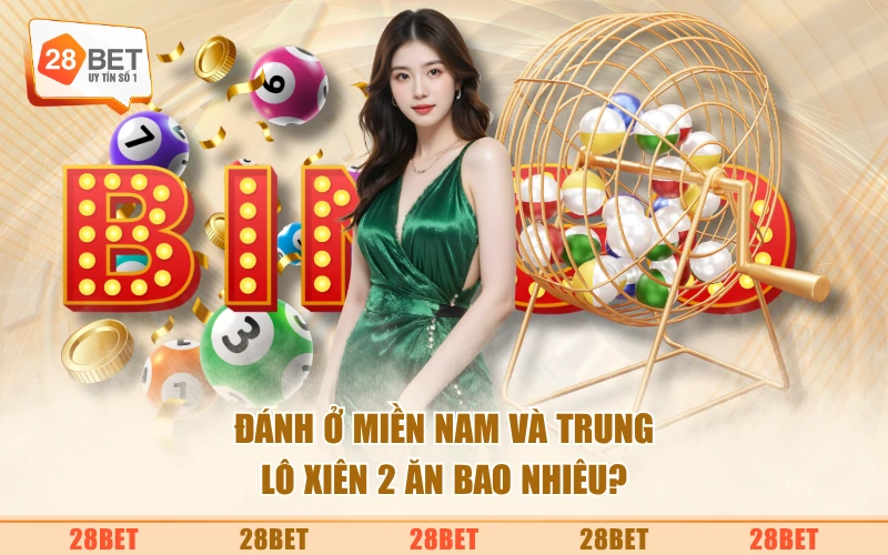 Đánh ở miền nam và trung lô xiên 2 ăn bao nhiêu?