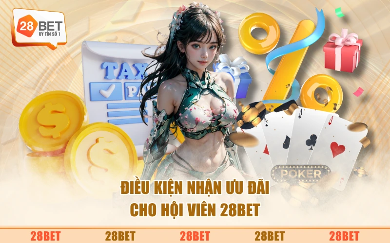 Điều kiện nhận ưu đãi cho hội viên 28BET