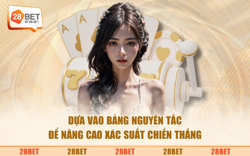 Dựa vào bảng nguyên tắc để nâng cao xác suất chiến thắng