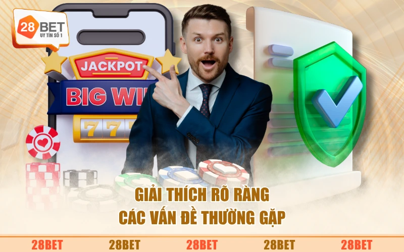 Giải thích rõ ràng các vấn đề thường gặp