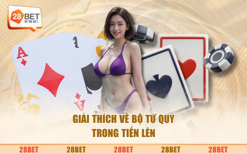 Giải thích về bộ tứ quý trong Tiến Lên