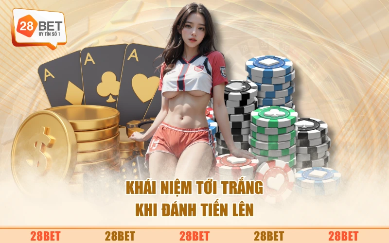 Khái niệm tới trắng khi đánh tiến lên