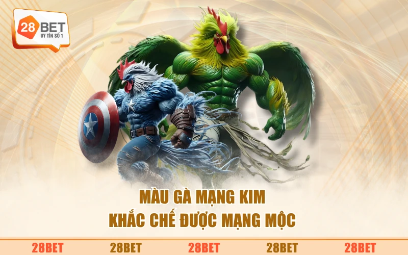 Màu gà mạng kim khắc chế được mạng mộc