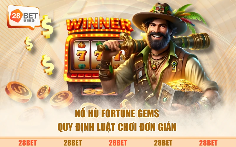 Nổ hũ Fortune Gems quy định luật chơi đơn giản
