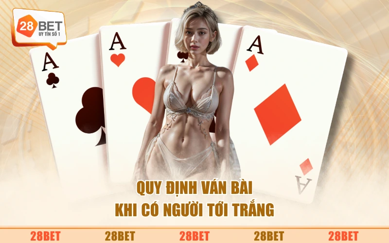 Quy định ván bài khi có người tới trắng