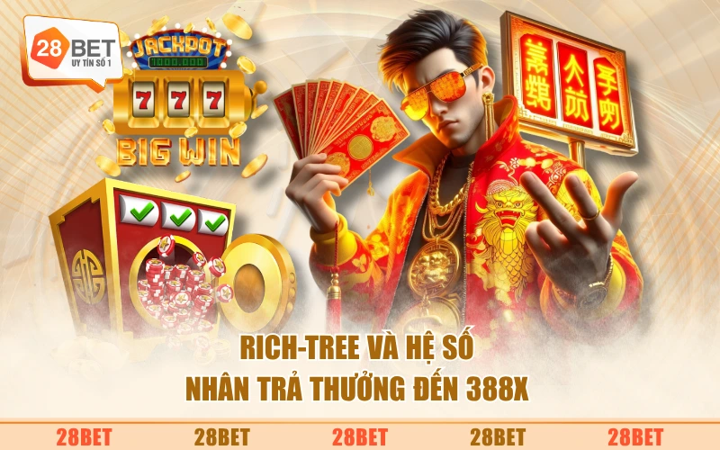 Rich-Tree và hệ số nhân trả thưởng đến 388x