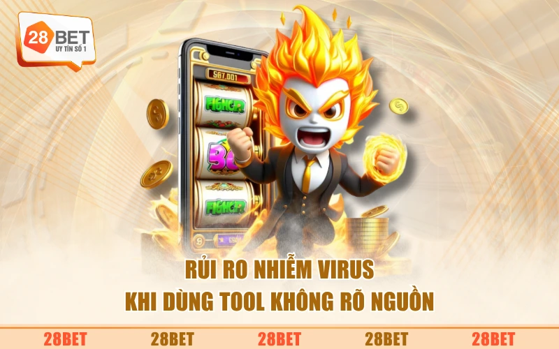 Rủi ro nhiễm virus khi dùng tool không rõ nguồn