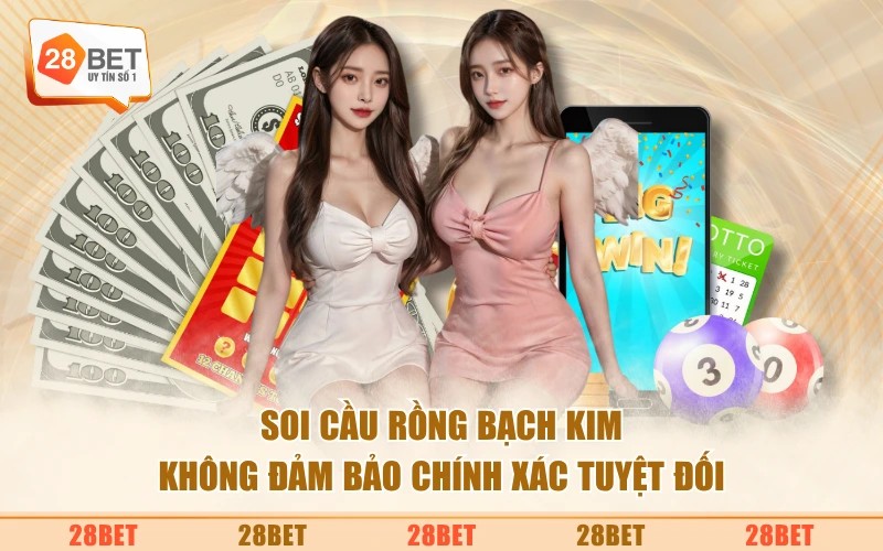 Soi cầu rồng bạch kim không đảm bảo chính xác tuyệt đối