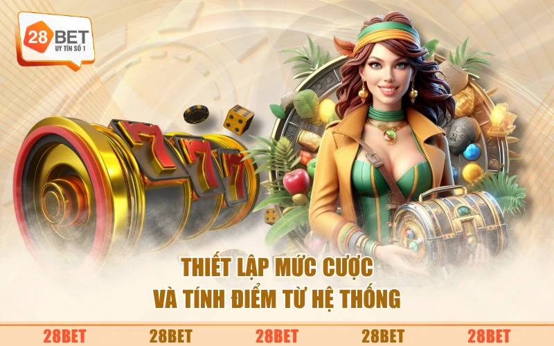 Thiết lập mức cược và tính điểm từ hệ thống