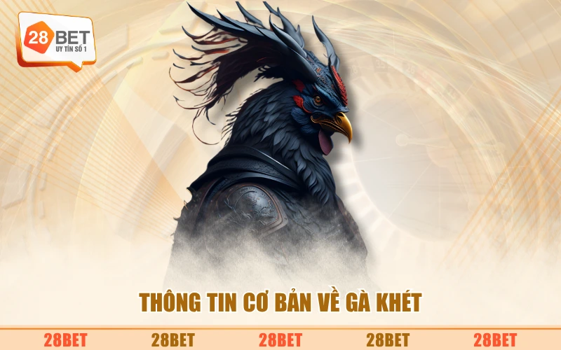 Thông tin cơ bản về gà khét