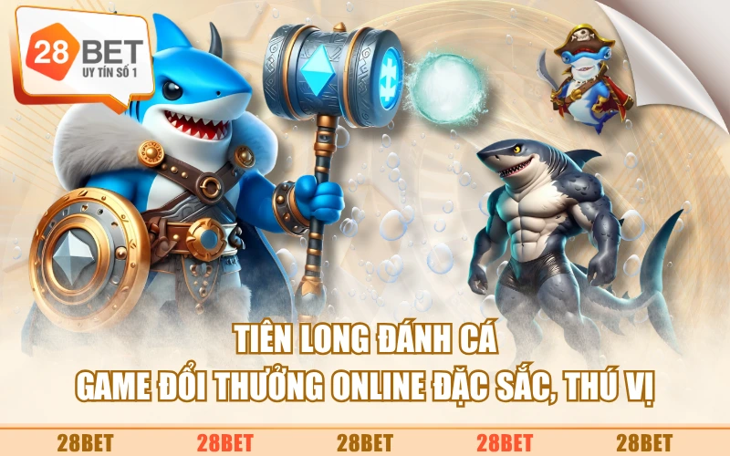 Tiên Long Đánh Cá - Game Đổi Thưởng Online Đặc Sắc, Thú Vị