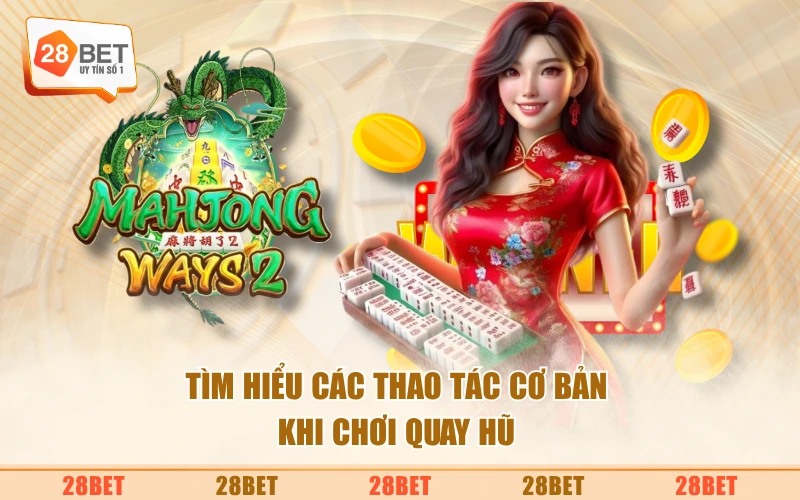 Tìm hiểu các thao tác cơ bản khi chơi quay hũ