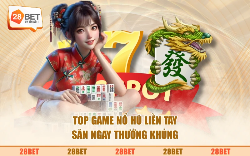 Top game nổ hũ liền tay săn ngay thưởng khủng